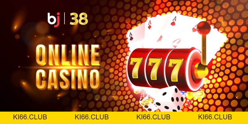 Casino BJ38 - Hướng Dẫn Cách Chơi Hiệu Quả Nhất Cho Người Mới - BJ38 - Ki66