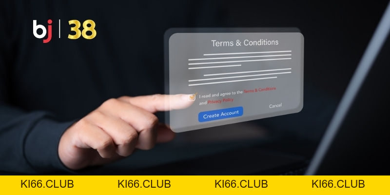 Điều Khoản Điều Kiện BJ38 Nắm Rõ Trước Khi Tham Gia - BJ38 - Ki66