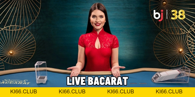 Live Baccarat - Điểm Đến Cá Cược BJ38 Online Hàng Đầu Hiện Nay - BJ38 - Ki66