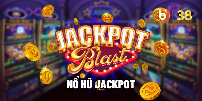 Nổ Hũ Jackpot - Bí Quyết Thắng Lớn, Nhận Thưởng BJ38 Cực Khủng - BJ38 - Ki66