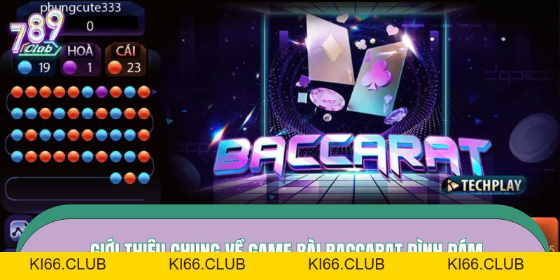 Baccarat - Cẩm Nang Chinh Phục Game Bài Tại 789CLUB Cực Dễ - Ki66