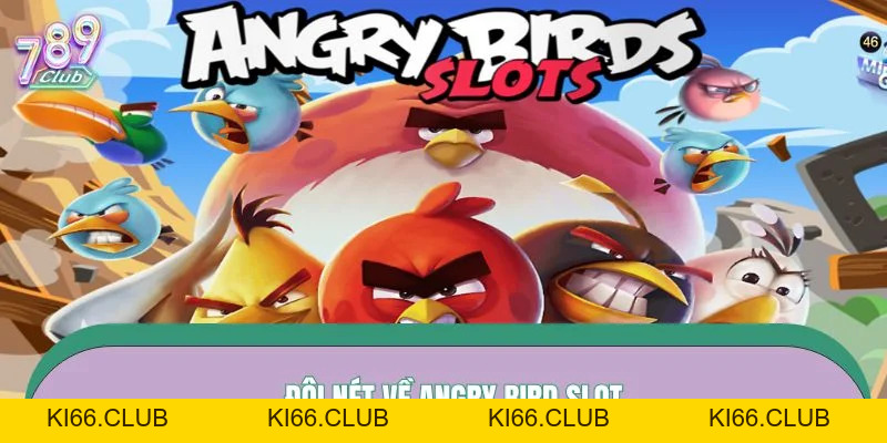 Angry Bird Slot - Trải Nghiệm Siêu Phẩm Tuổi Thơ Tại 789CLUB - Ki66