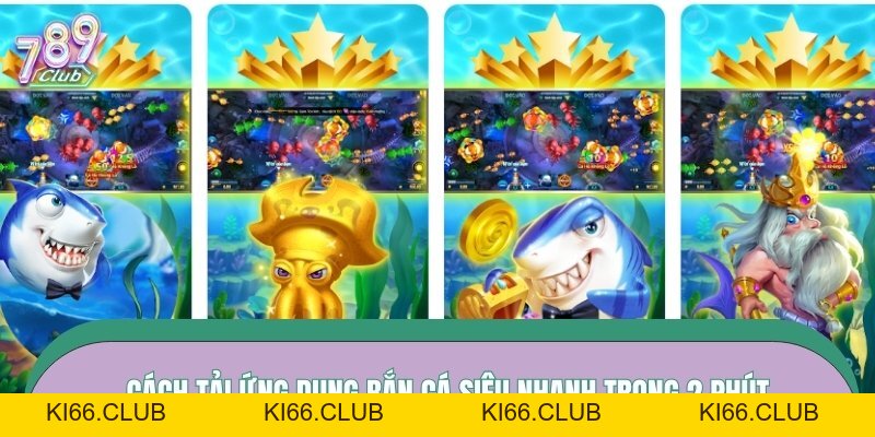 App Bắn Cá Kiếm Tiền - Lặn Sâu Đại Dương, Kiếm Thưởng Khủng 2026 - Ki66