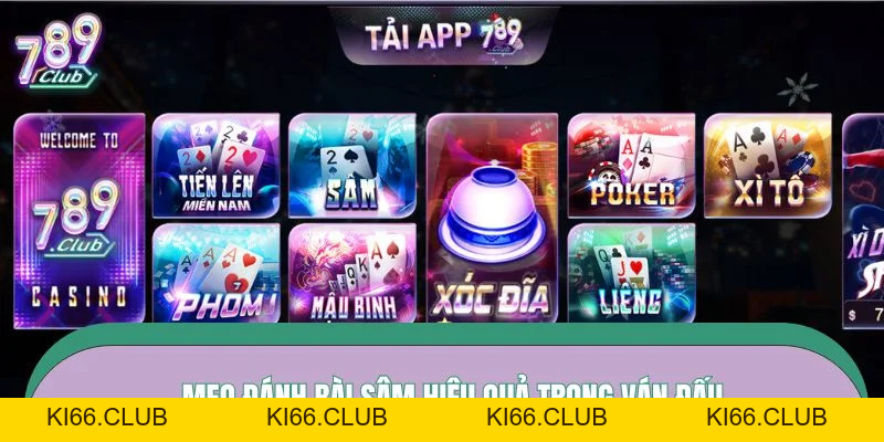 Bài Sâm - Kinh Nghiệm Đánh Ít Thua Cho Tân Thủ 789CLUB - Ki66