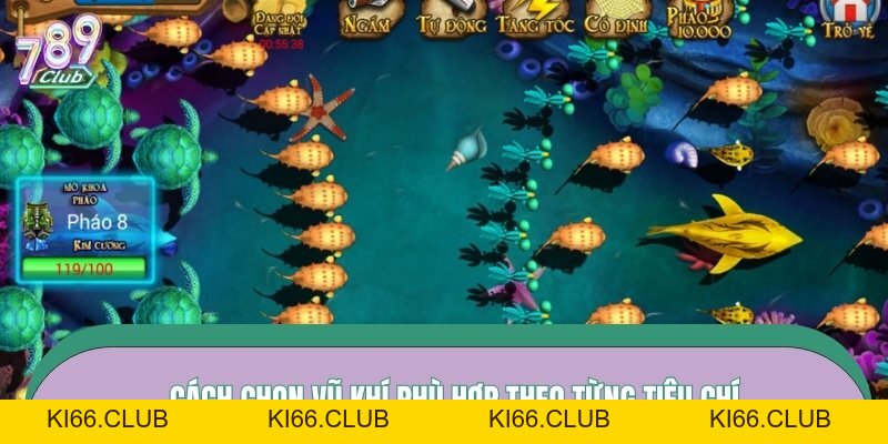 Cách Chọn Súng Bắn Cá Phù Hợp | Bí Kíp Phá Đảo Tại 789CLUB - Ki66