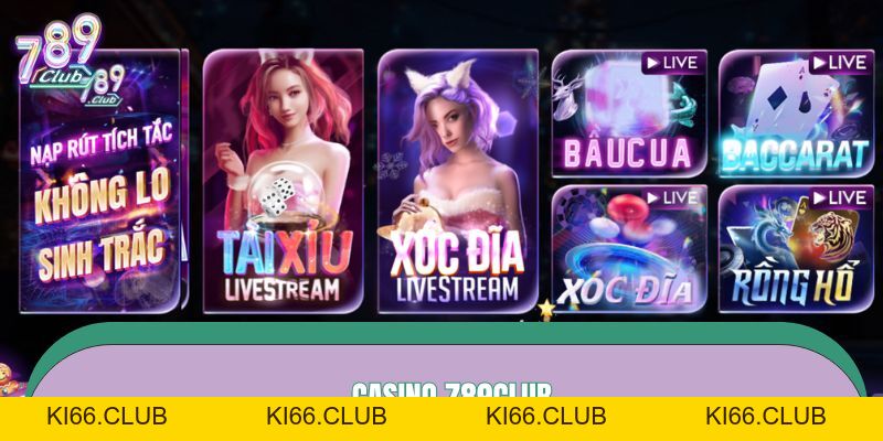 Casino 789CLUB – Đẳng Cấp Sòng Bạc Sôi Động, Chuẩn Las Vegas - Ki66