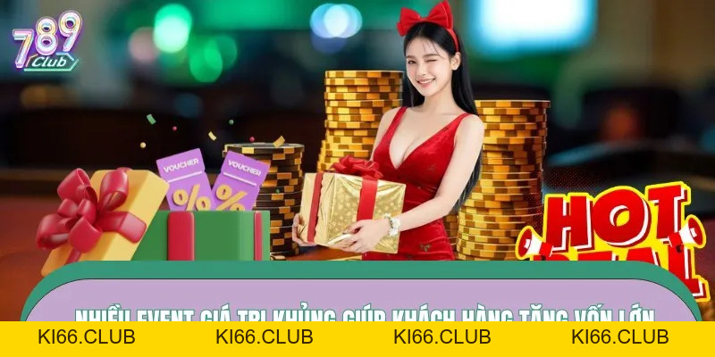 Khuyến Mãi 789CLUB – Ưu Đãi Bền Lửa, Thưởng Đậm Tay - Ki66