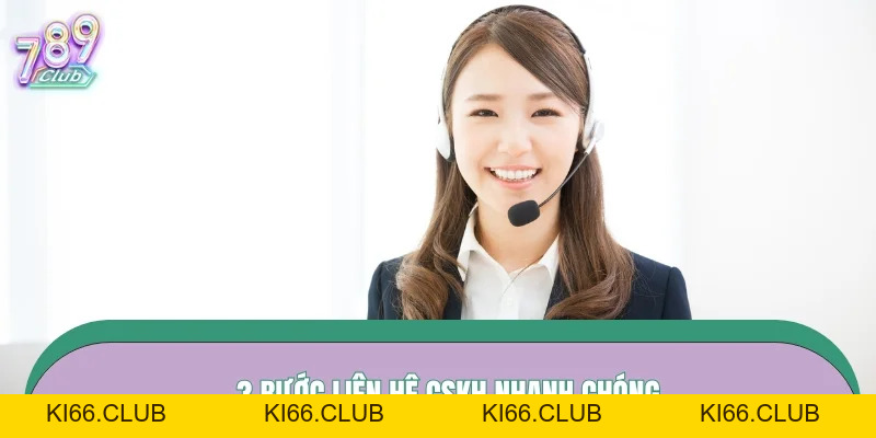Liên Hệ 789CLUB – Kết Nối CSKH 24/7 Xử Lý Siêu Nhanh - Ki66