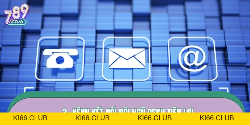 Liên Hệ 789CLUB – Kết Nối CSKH 24/7 Xử Lý Siêu Nhanh - Ki66