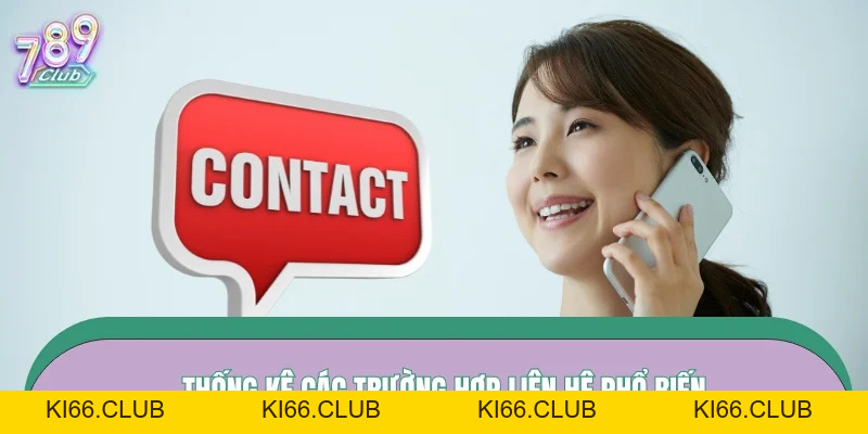 Liên Hệ 789CLUB – Kết Nối CSKH 24/7 Xử Lý Siêu Nhanh - Ki66