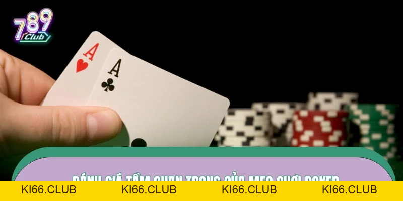 Mẹo Chơi Poker – Tư Duy Đọc Bàn Dành Cho Người Mới Tại 789CLUB - Ki66