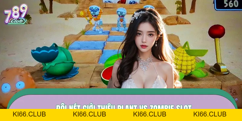 Plant vs Zombie Slot - Cuộc Chiến Xác Sống Tại 789CLUB - Ki66