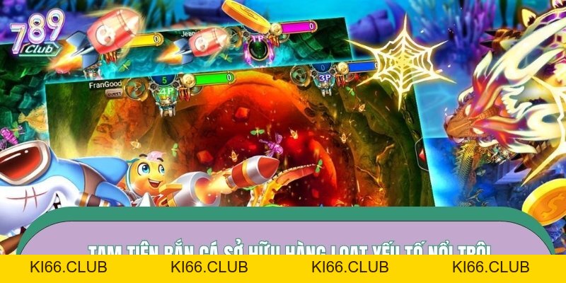 Tam Tiên Bắn Cá – Đại Dương Tiên Giới, Săn Cá Trúng Lớn 2026 - Ki66