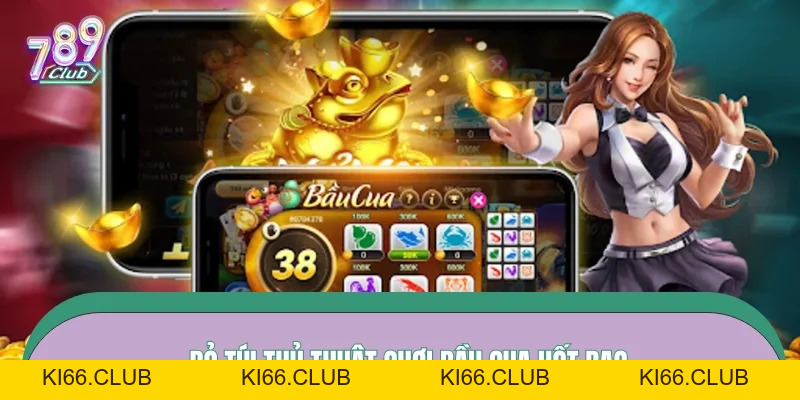 Cách Chơi Bầu Cua 789CLUB – Hướng Dẫn Thực Tế Cho Người Mới Hay Nhất 2026 - Ki66