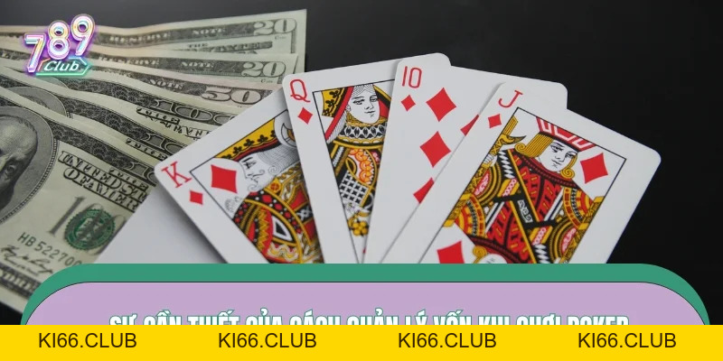 Cách Quản Lý Vốn Khi Chơi Poker – Bí Quyết Sống Sót Lâu Dài Hay Nhất 2026 - Ki66